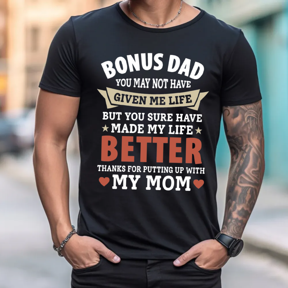 Bonus Dad You May Not Have Given Us Life But You Sure Have Made Our Life Better Svg Eps Dxf Png Step Dad The One Who Stepped Up Fathers Day, Unisex Short Sleeve Tee, Crewneck Top